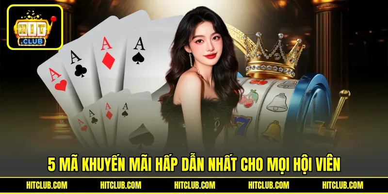 5 mã khuyến mãi hấp dẫn nhất cho mọi hội viên
