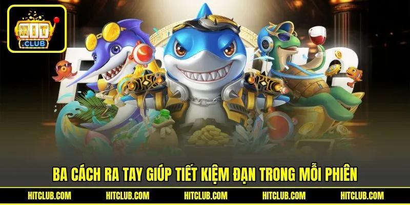 Mẹo ra tay giúp tiết kiệm đạn trong mỗi phiên