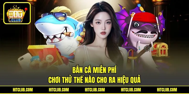 Bắn Cá Miễn Phí - Bí Kíp Giúp Bạn Tận Dụng Từng Ván Đấu