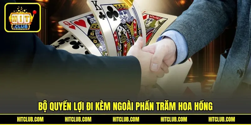 Bộ quyền lợi đi kèm ngoài phần trăm hoa hồng