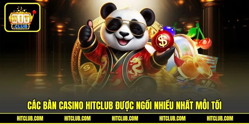 Các bàn casino HITCLUB được ngồi nhiều nhất mỗi tối Các bàn casino HITCLUB được ngồi nhiều nhất mỗi tối