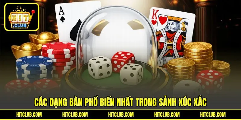 Nhận diện dạng bàn phổ biến nhất trong sảnh xúc xắc
