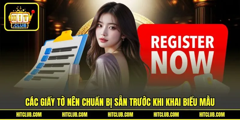 Các giấy tờ nên chuẩn bị sẵn trước khi khai biểu mẫu Các giấy tờ nên chuẩn bị sẵn trước khi khai biểu mẫu