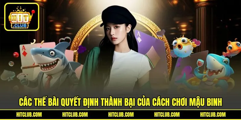 Các thế bài quyết định thành bại của cách chơi mậu binh Các thế bài quyết định thành bại của cách chơi mậu binh