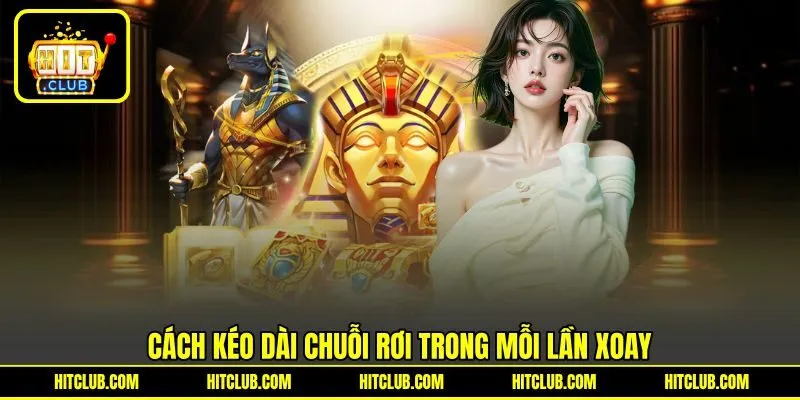 Cách kéo dài chuỗi rơi trong mỗi lần xoay Cách kéo dài chuỗi rơi trong mỗi lần xoay