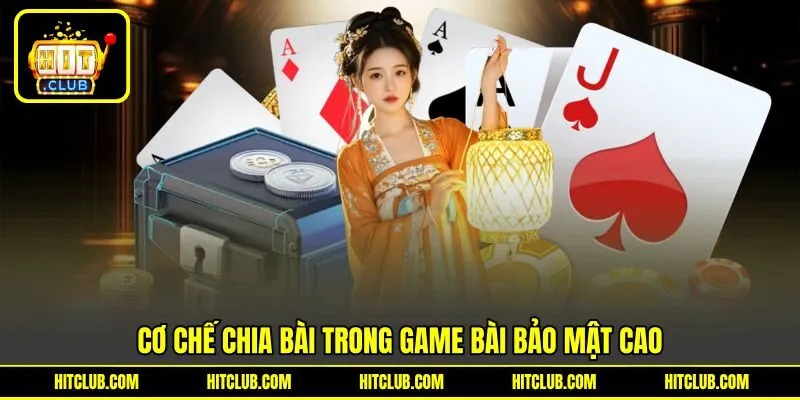 Cơ chế chia bài trong game bài bảo mật cao Cơ chế chia bài trong game bài bảo mật cao