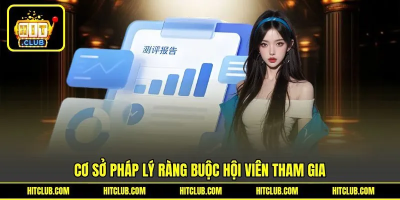 Cơ sở pháp lý ràng buộc hội viên tham gia Cơ sở pháp lý ràng buộc hội viên tham gia