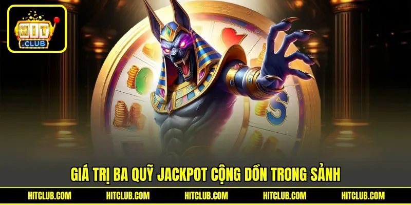 Giá trị của 3 quỹ jackpot cộng dồn trong sảnh