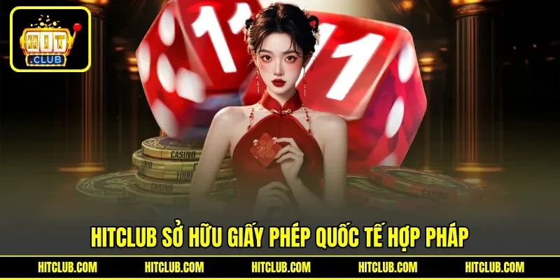 HITCLUB sở hữu giấy phép quốc tế hợp pháp