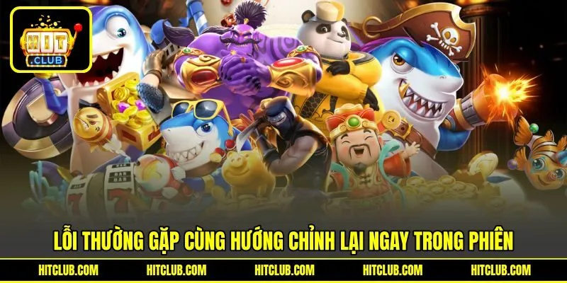 Lỗi thường gặp cùng hướng chỉnh lại ngay trong phiên Lỗi thường gặp cùng hướng chỉnh lại ngay trong phiên