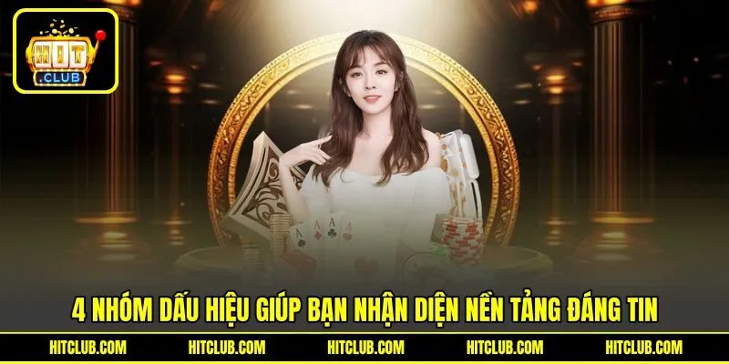 Nhóm dấu hiệu giúp bạn nhận diện nền tảng đáng tin