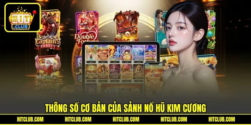 Thông số cơ bản của sảnh nổ hũ kim cương