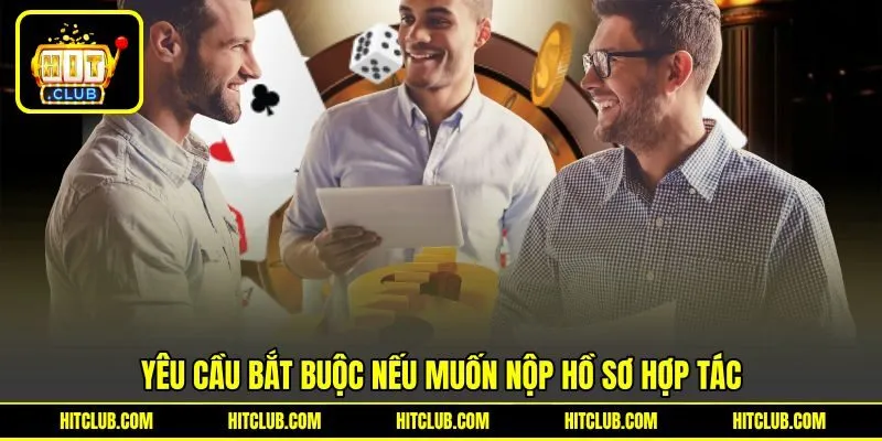 Yêu cầu bắt buộc nếu muốn nộp hồ sơ hợp tác