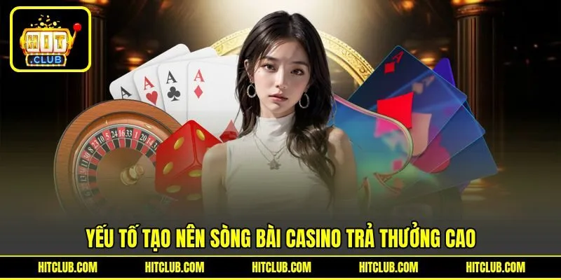 Yếu tố tạo nên sòng bài casino trả thưởng cao